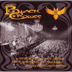 The Black Crowes : Freak'n'Roll... Into the Fog - The Black Crowes All Join Hands - The Fillmore, San Francisco